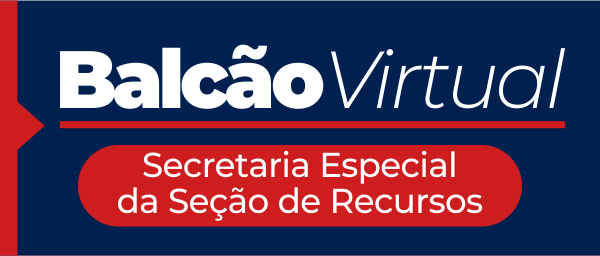 Balcão Virtual - Secretaria Especial da Seção de Recursos