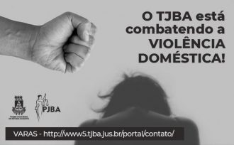 Mesmo em isolamento social, TJBA não mede esforços para combater a violência doméstica; saiba como pedir ajuda  