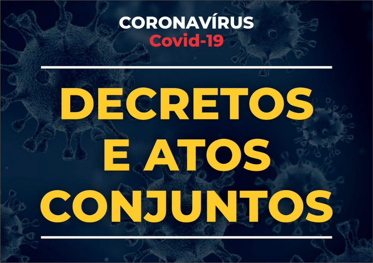 Coronavírus: DECRETOS JUDICIÁRIOS e ATOS CONJUNTOS  