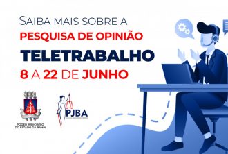 PJBA realiza pesquisa de opinião sobre teletrabalho a partir do dia 8 de junho  
