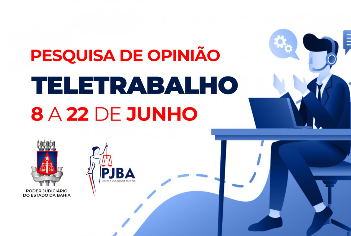 Pesquisa de Opinião sobre a implantação do regime de teletrabalho no PJBA continua até segunda-feira (22); participe  