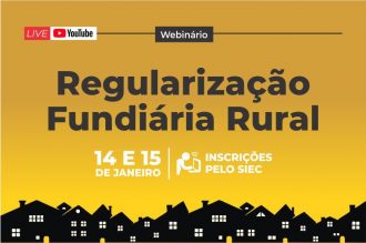 Webinário sobre Regularização Fundiária Rural - divulgada programação científica  
