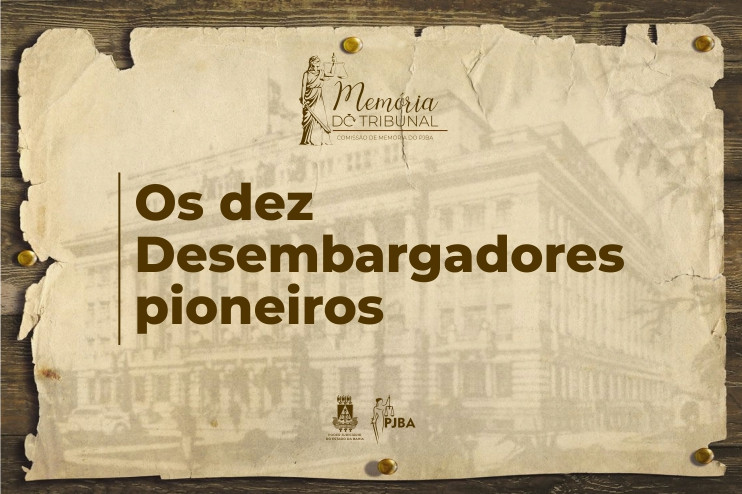 Os dez Desembargadores pioneiros  