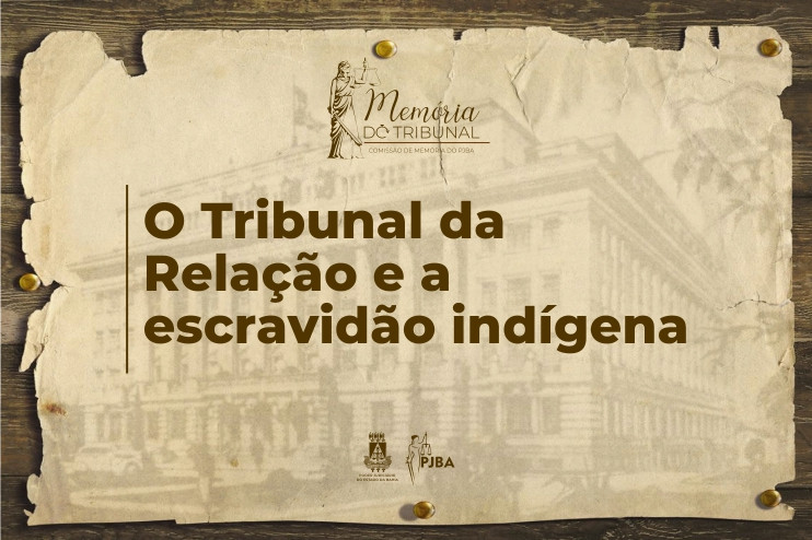 O Tribunal da Relação e a escravidão indígena  