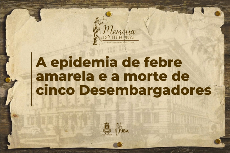 A epidemia de febre amarela e a morte de cinco Desembargadores  