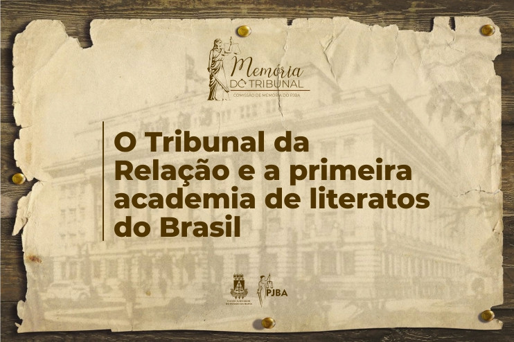 O Tribunal da Relação e a primeira academia de literatos do Brasil  