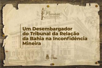 Um Desembargador do Tribunal da Relação da Bahia na Inconfidência Mineira  