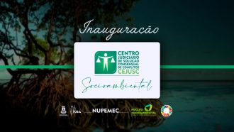 CEJUSC SOCIOAMBIENTAL DO PJBA, QUARTO DO PAÍS, SERÁ INAUGURADO AMANHÃ (09)  