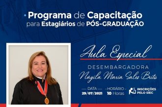 Estagiários de Pós-graduação: Inscrições para a aula da Desembargadora Nágila Brito encerram-se amanhã (28); inscrições para a aula seguinte já estão abertas  