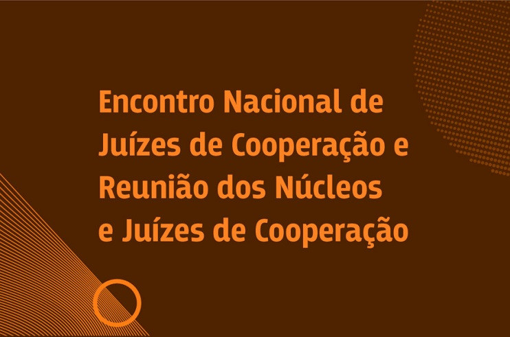 Cooperação judiciária: Encontro em agosto debate desafios e perspectivas  