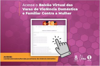 Balcão Virtual das Varas especializadas em violência doméstica e familiar da capital e interior também está disponível na página da Coordenadoria da Mulher  