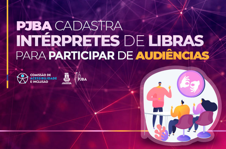 PJBA cadastra intérpretes de libras para participar de audiências  