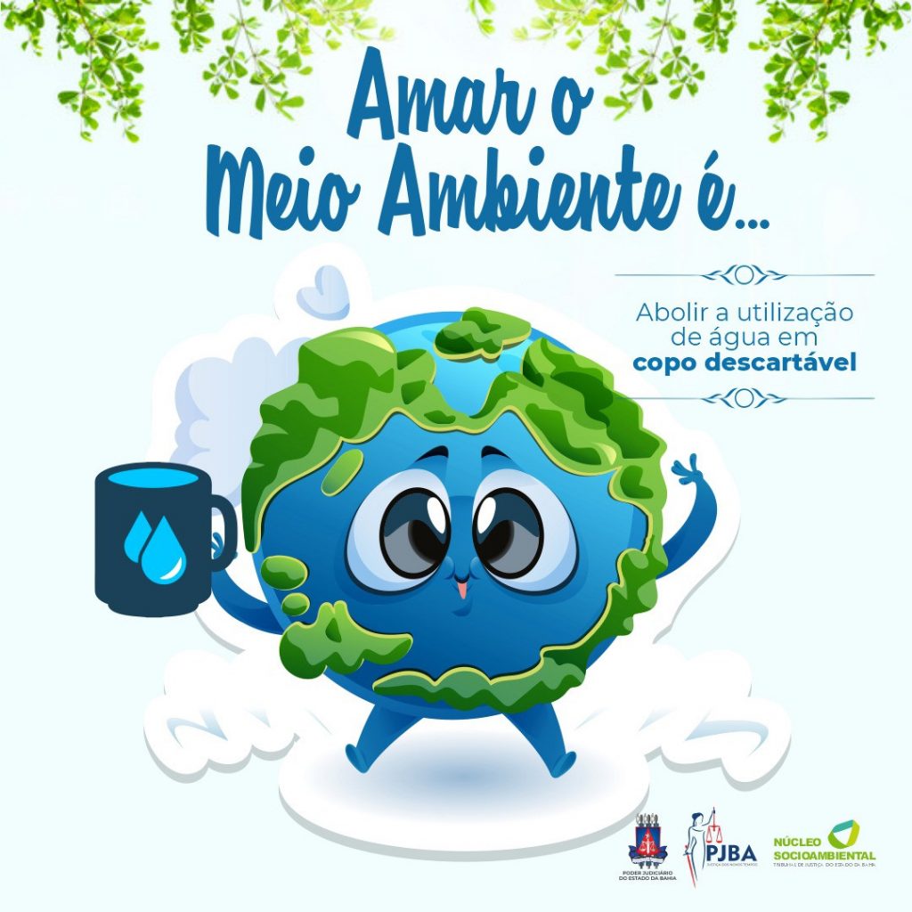 Campanha de alerta ambiental passa a fazer parte das atividades diárias do Poder Judiciário da Bahia para fortalecer a consciência coletiva de amar o planeta  