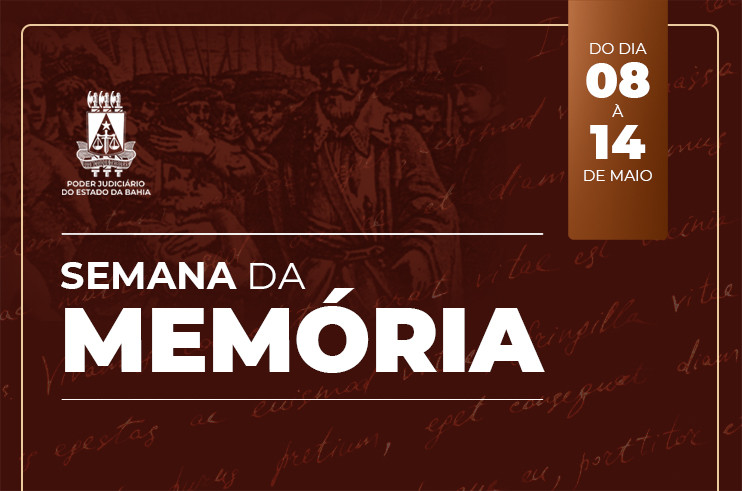Semana da Memória do Poder Judiciário: magistrados do PJBA falam sobre a gestão de memória do Tribunal  