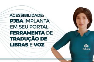 Acessibilidade: PJBA implanta em seu portal ferramenta de tradução de libras e voz    