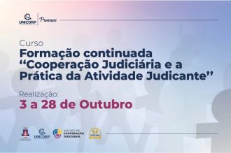 Magistrados: Unicorp e Núcleo de Cooperação Judiciária (NCJ) promovem a formação continuada “Cooperação Judiciária e a Prática da Atividade Judicante”; participe  