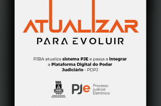 PJBA atualiza sistema PJE para a versão 2.2 e passa a integrar a Plataforma Digital Do Poder Judiciário (PDPJ)  