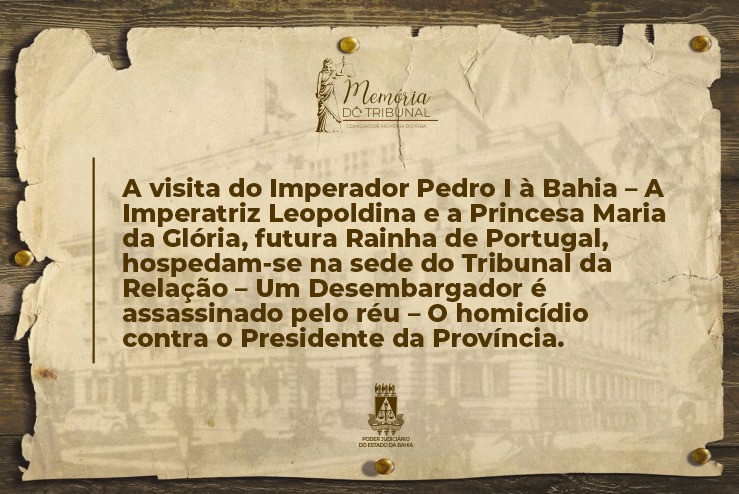 Memória do Tribunal: artigo aborda a visita do Imperador Pedro I à Bahia  