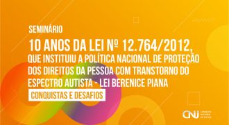 Seminário 10 anos da Lei nº 12.764/2012 (Lei Berenice Piana) – conquistas e desafios  