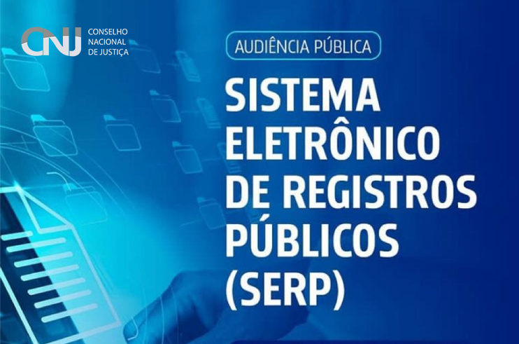 CNJ realiza audiência pública para debater a regulamentação do Sistema Eletrônico dos Registros Públicos  