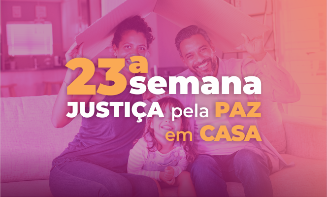 TJBA realiza 23ª Semana da Justiça pela Paz em Casa; evento acontece de 06 a 10 de março  