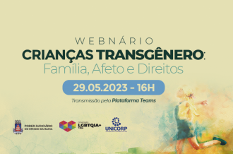 TJBA realiza Webinário “Crianças Transgênero: Família, Afeto e Direitos”  