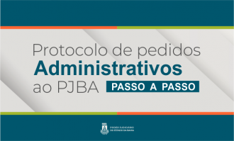 TJBA orienta sobre processo de protocolo de pedido  