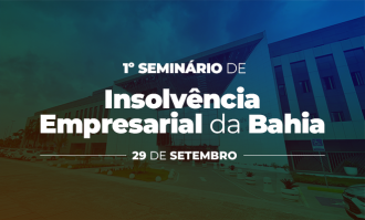 Parceria entre o TJBA e IBAJUD promove o “1º Seminário de Insolvência Empresarial da Bahia”; inscrições seguem até o dia 27 de setembro  