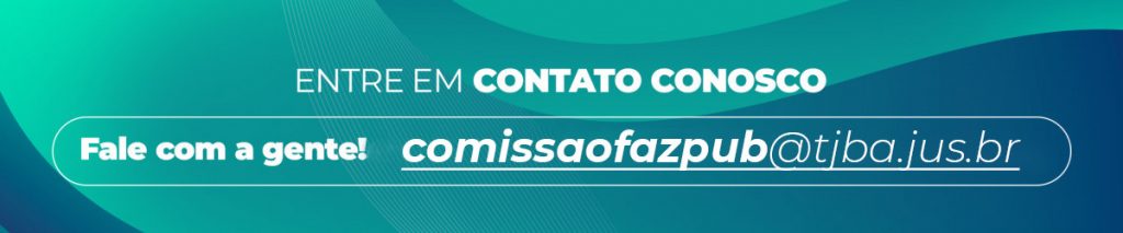 Comissão de Apoio às Varas da Fazenda Pública do Poder Judiciário do Estado da Bahia  