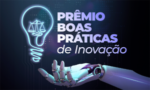 Prêmio Boas Práticas de Inovação: TJBA abre inscrições para projetos concorrerem  