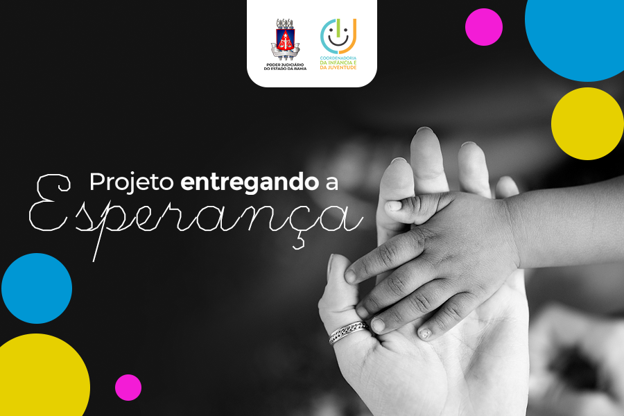 “Entregando a Esperança”: TJBA promove campanha para conscientizar sobre direitos à entrega voluntária de crianças para adoção   