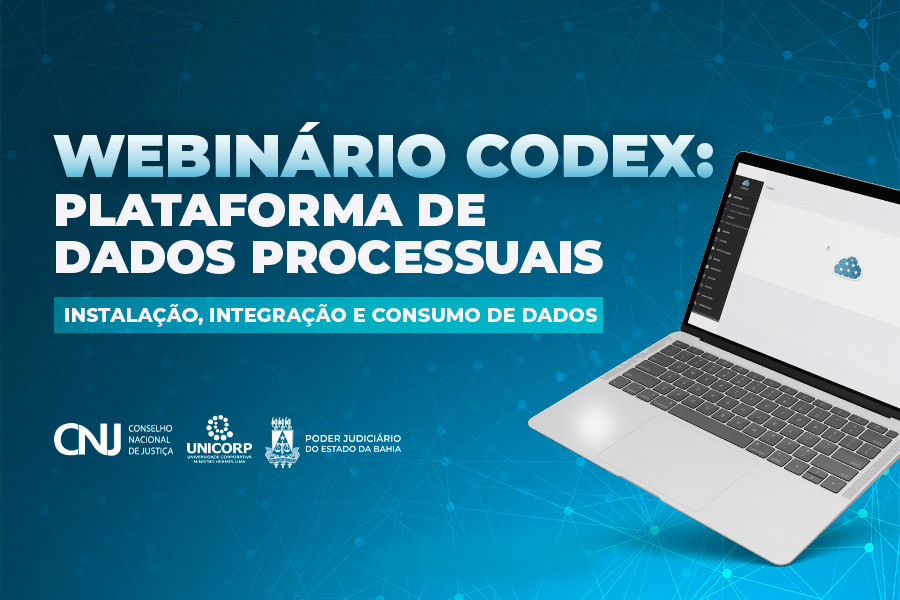 Inscrições para o webinário sobre o sistema Codex, realizado pelo CNJ, em parceria com o TJBA, podem ser realizadas até o 12/01   