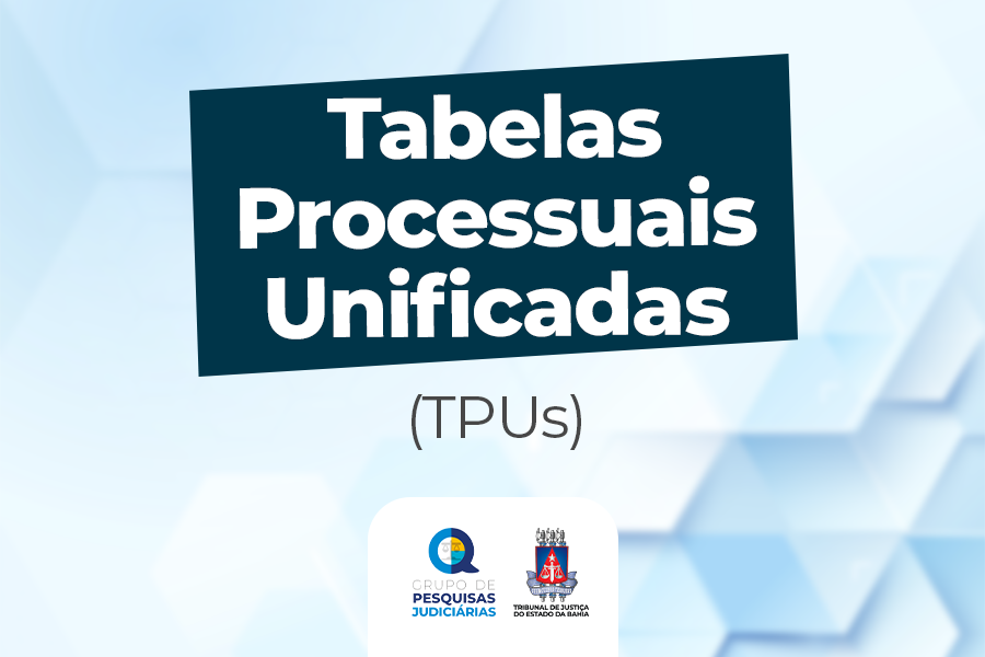 Tabelas Processuais Unificadas (TPUs): acompanhe as atualizações e ganhe em produtividade  
