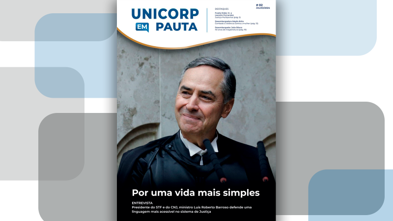 Entrevista com o Ministro Luís Roberto Barroso é destaque da segunda edição da Unicorp em Pauta    