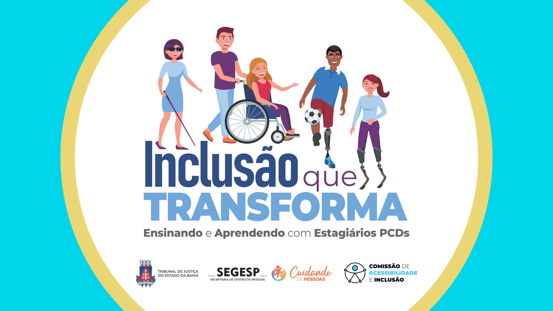 Campanha “Inclusão que Transforma” segue com publicação semanal de vídeos; conheça os estagiários PCDs do TJBA e surpreenda-se!    