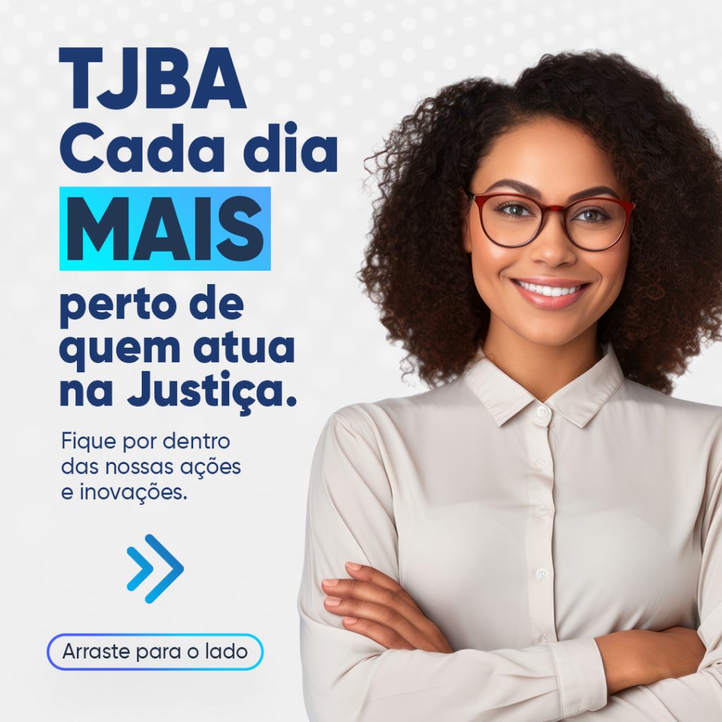 “TJBA Mais Perto, Mais Acessível, Mais Digital” está no @tjbaoficial e em outras redes sociais; acesse e amplie a conexão com o Judiciário baiano   