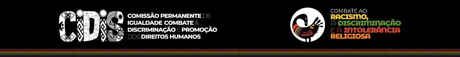 Comissão Permanente de Igualdade, Combate à Discriminação e Promoção dos Direitos Humanos – CIDIS  
