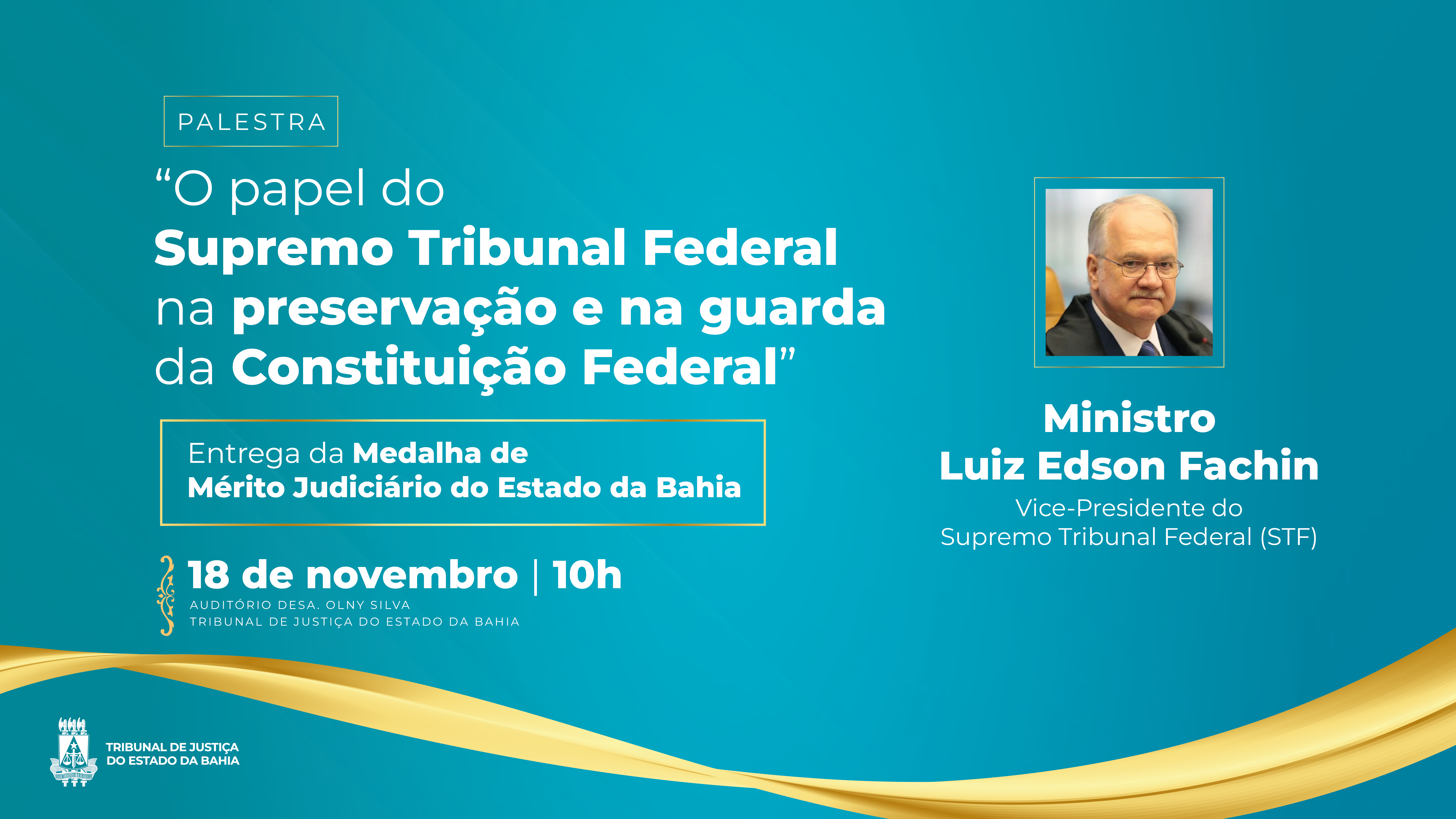 Ministro Edson Fachin recebe medalha do mérito e realiza palestra no TJBA; evento acontece no dia 18/11 e é aberto ao público    