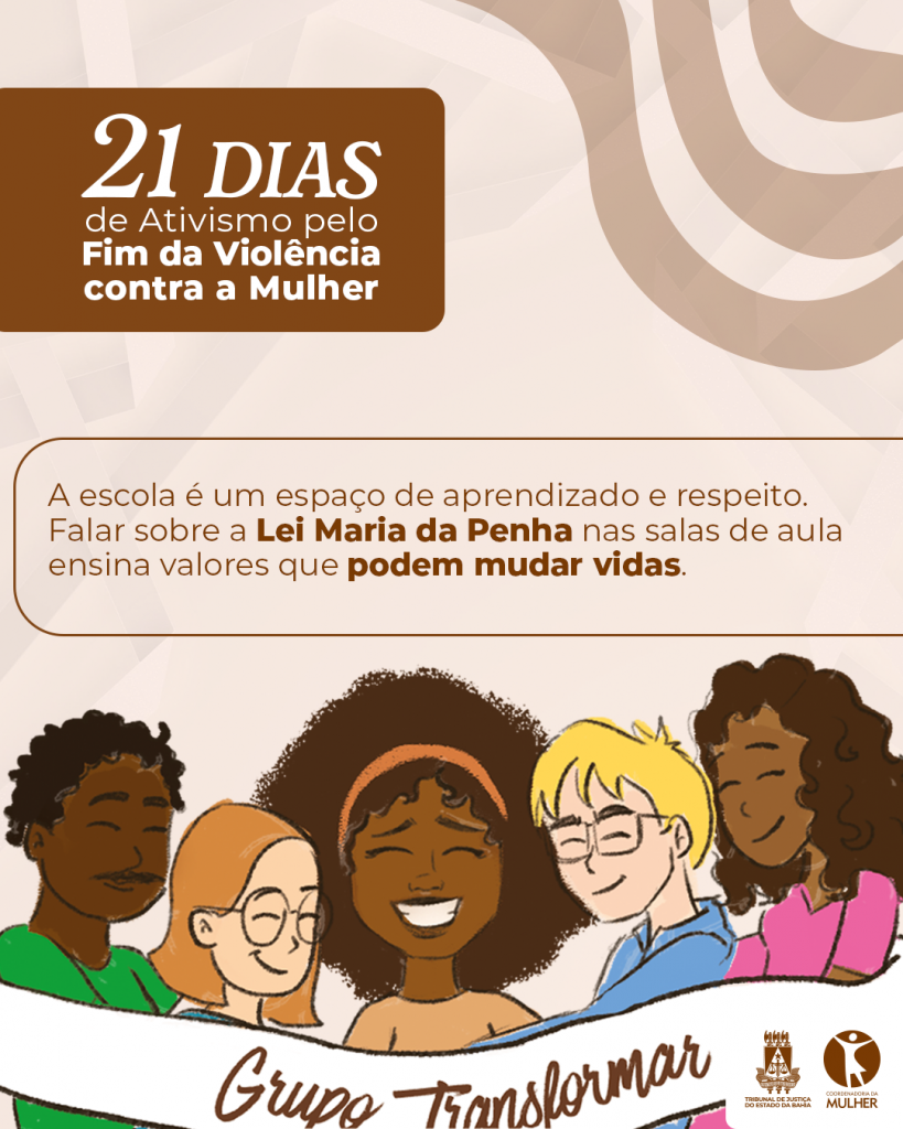 21 Dias de Ativismo pelo Fim da Violência contra a Mulher: TJBA apoia campanha do CNJ e lança projeto na área de educação     