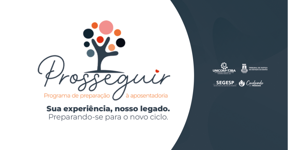 Programa Prosseguir: TJBA terá núcleo de atendimento voltado a magistrados(as) e servidores(as) aposentados(as); inauguração do espaço será no dia 10 de dezembro    