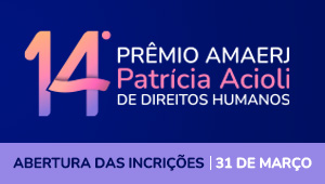 Inscrições para o 14º Prêmio AMAERJ Patrícia Acioli de Direitos Humanos têm início no dia 31 de março    
