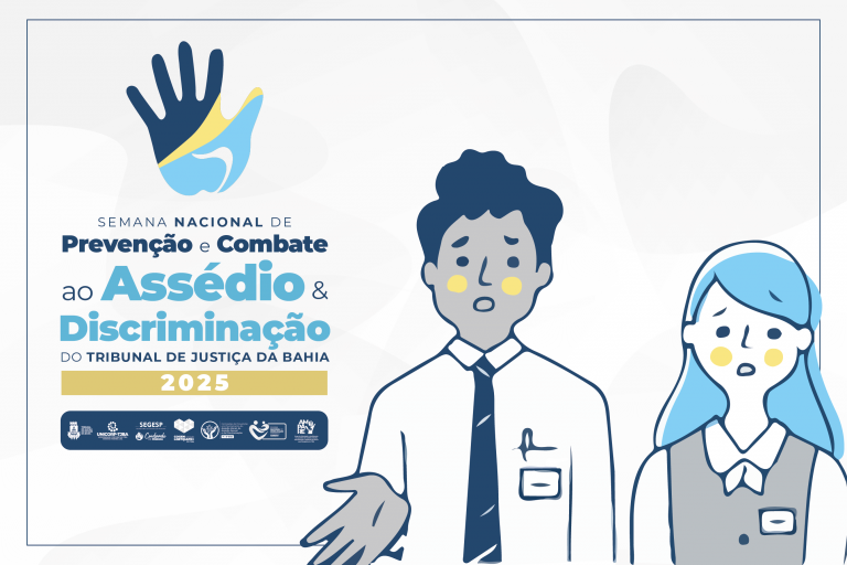 II Jornada de Prevenção e Combate ao Assédio do TJBA está com inscrições abertas; evento faz parte da Semana Nacional de Prevenção e Combate ao Assédio e à Discriminação 2025    