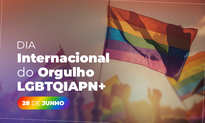 28 de junho - Dia Internacional do Orgulho LGBT / Aniversário da Revolta de Stonewall  