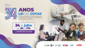 Evento em homenagem aos 34 Anos da Lei de Cotas com o tema “Avanços, Desafios e Novas Perspectivas na Inclusão de Pessoas com Deficiência no Mercado de Trabalho” tem transmissão on-line    