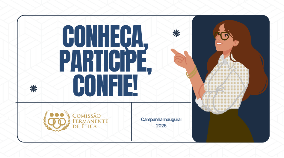Conheça, Participe, Confie! - Comissão Permanente de Ética do TJBA  