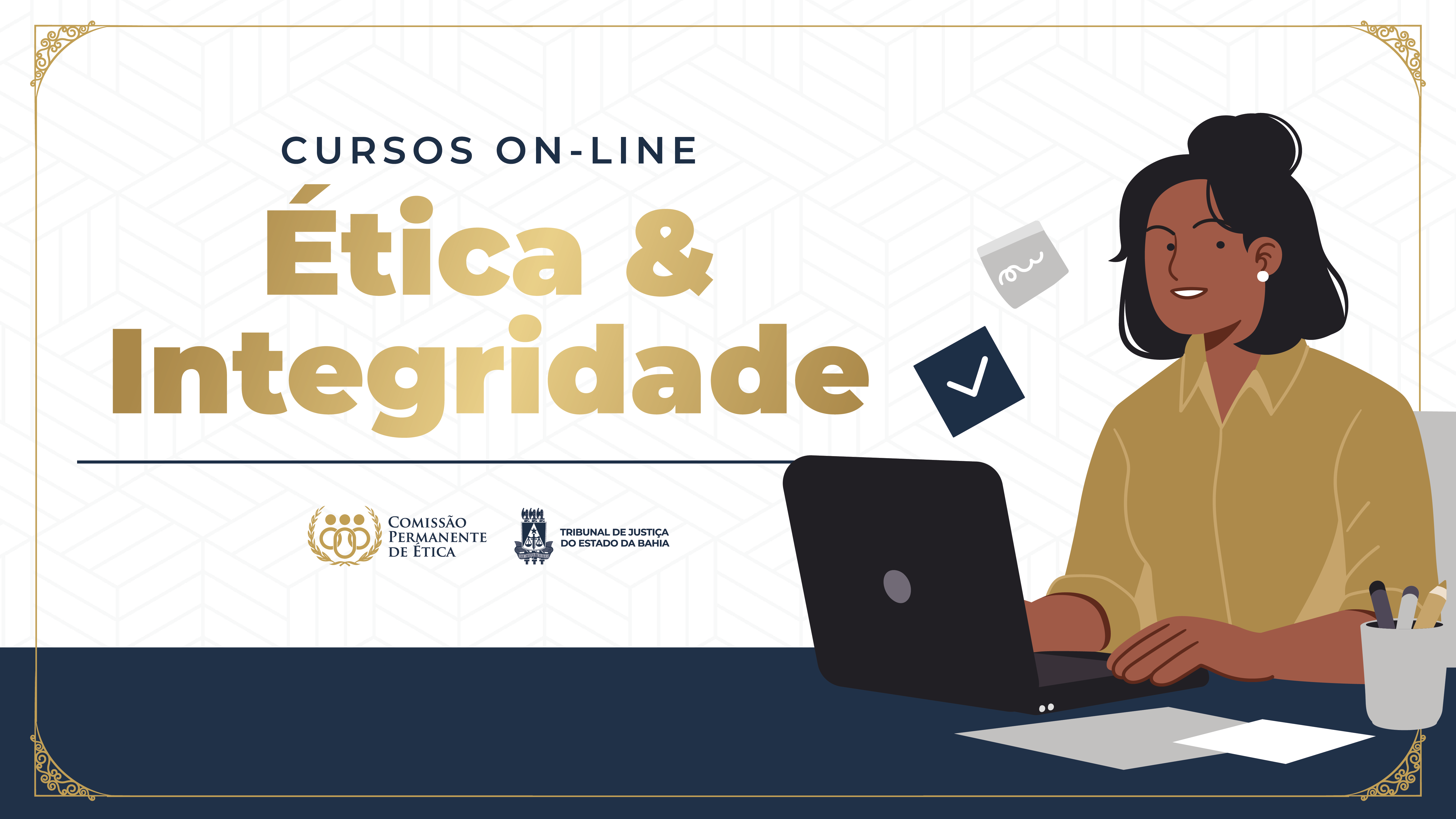 Cursos on-line sobre ética e integridade estão disponíveis para magistrados e servidores do TJBA; inscreva-se e participe   