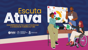 Acessibilidade em Foco: projeto de escuta voltado a servidores e colaboradores com deficiência inicia dia 1º/9; saiba como participar  