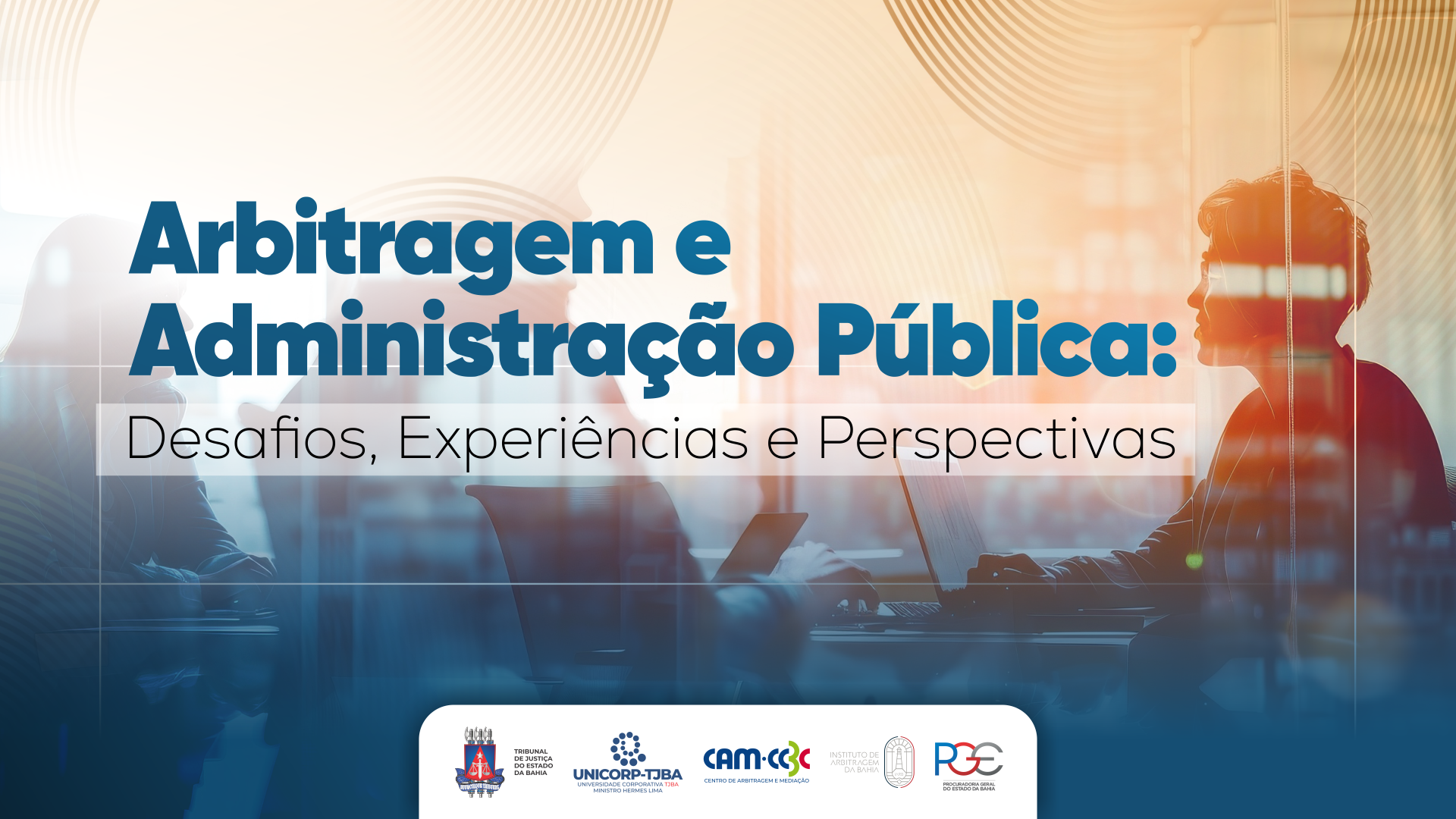 Instituições debatem arbitragem e setor público em evento na Unicorp-TJBA   