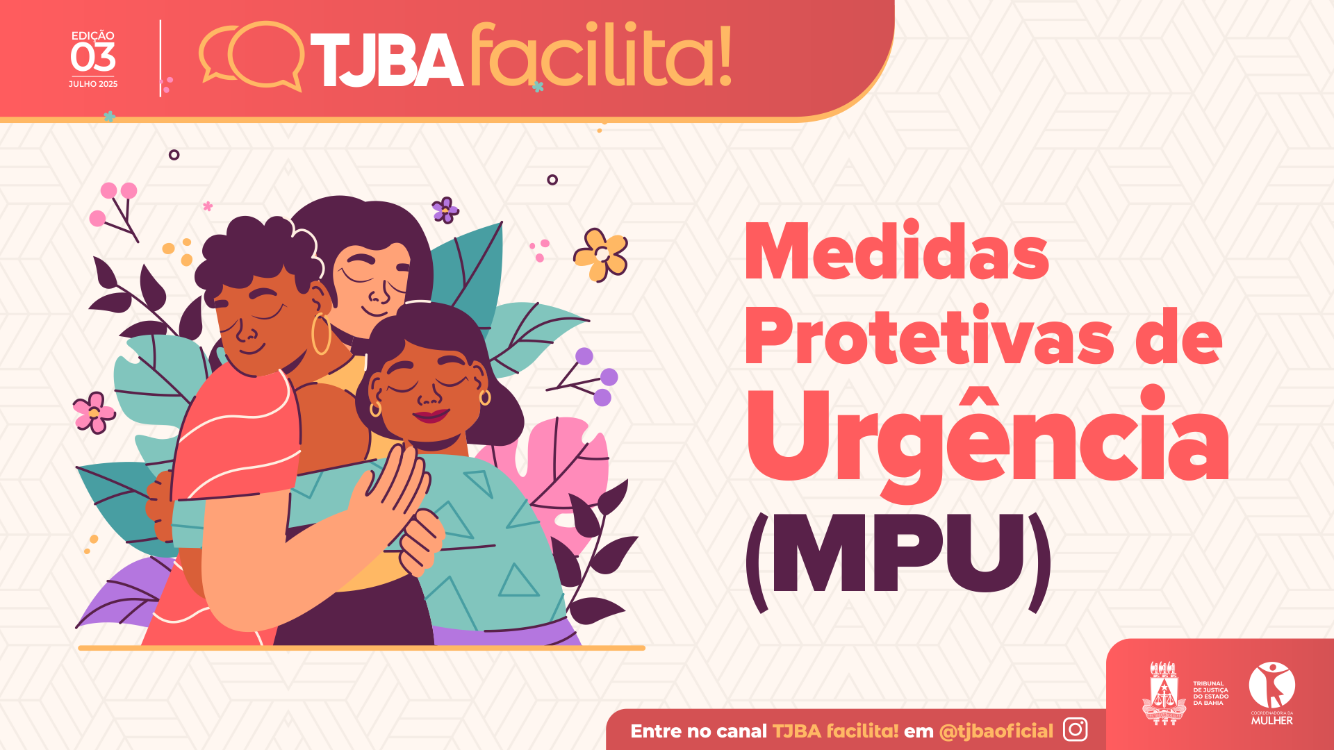 TJBA facilita!: Medidas Protetivas de Urgência (MPU) são o tema da 3ª edição do informe exclusivo para o Instagram    