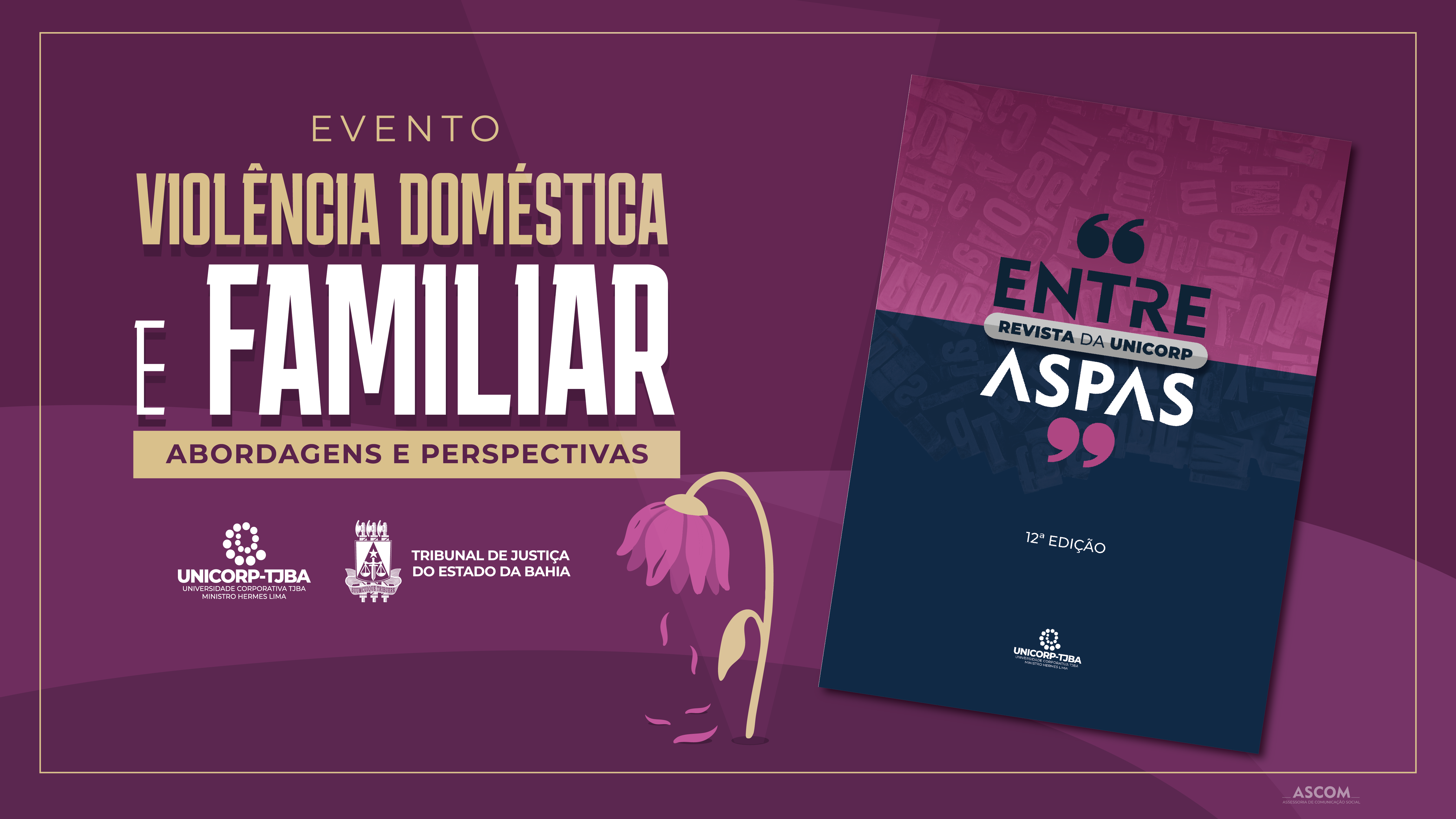 Unicorp promove evento sobre Violência Doméstica e Familiar e lançamento da 12ª edição da Revista “Entre Aspas”   